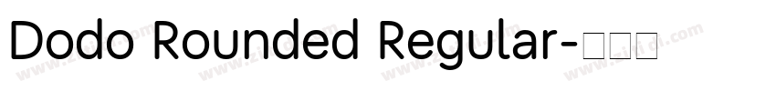 Dodo Rounded Regular字体转换 Dodo Rounded Regular字体转换